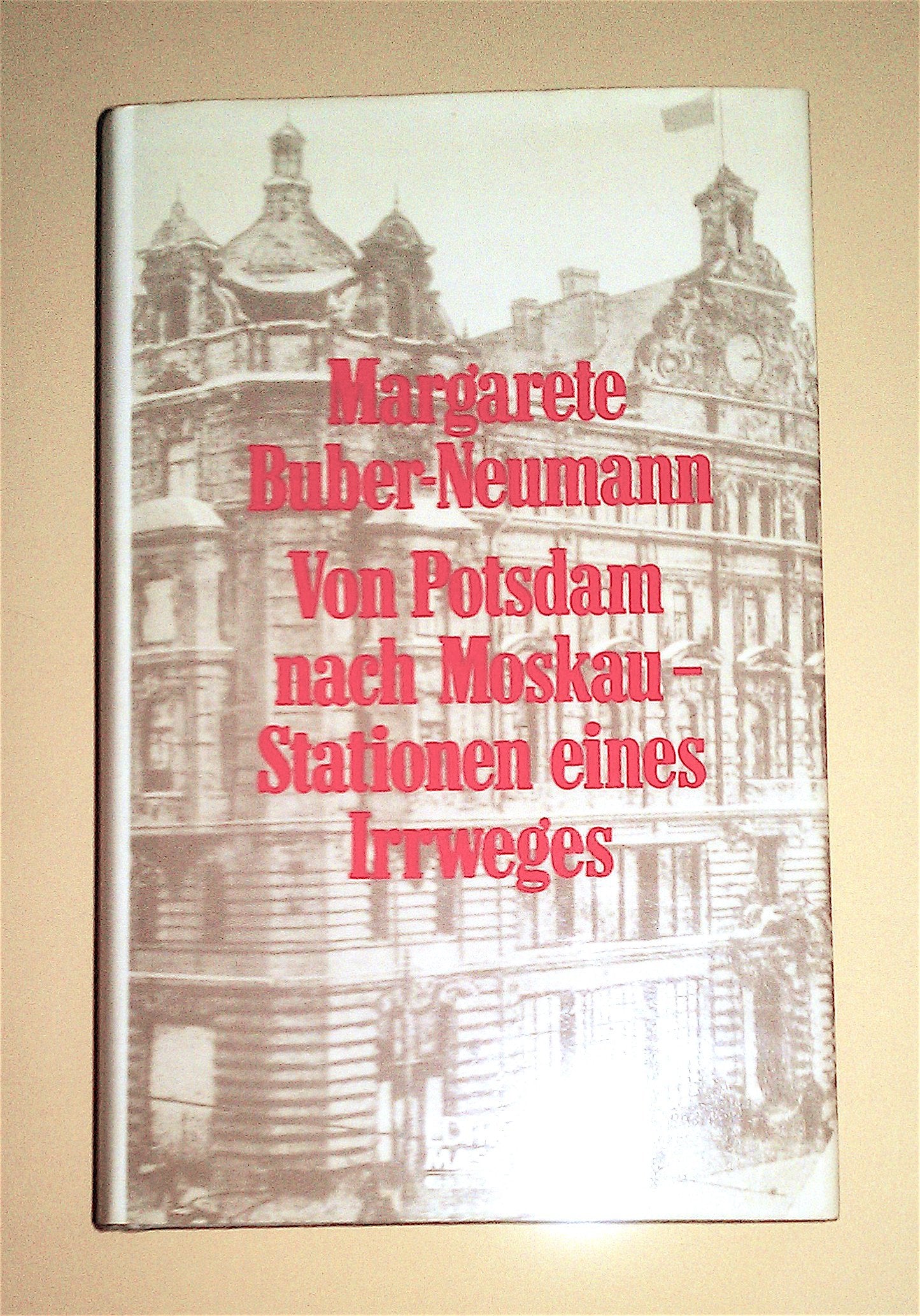 Von Potsdam nach Moskau. Stationen eines Irrweges Politics & Society