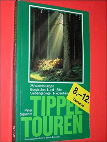 Tippeltouren. 25 Wanderungen - Bergisches Land, Eifel, Siebengebirge und Niederrhein Leisure & Fun
