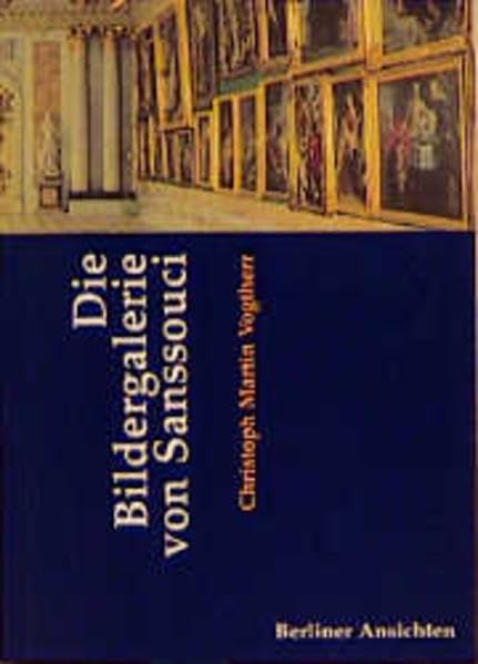 Die Bildergalerie von Sanssouci (Berliner Ansichten) Film, Art & Culture