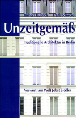 Unzeitgemäß. Traditionelle Architektur in Berlin Architecture