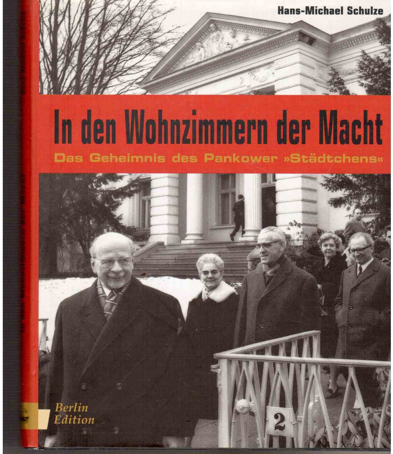 In den Wohnzimmern der Macht: Das Geheimnis des Pankower 'Städtchens'. Vorw. v. Wolfgang Leonhard Politics & History
