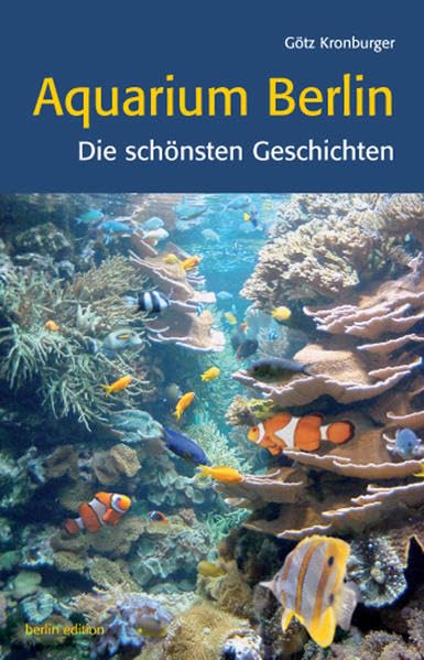 Aquarium Berlin. Die schönsten Geschichten Business & Technology
