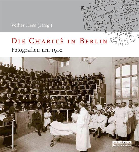 Die Charité in Berlin: Fotografien um 1910 Politics & History