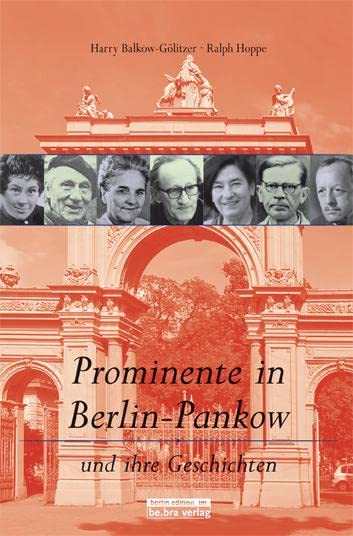 Prominente in Berlin-Pankow und ihre Geschichten Social Sciences