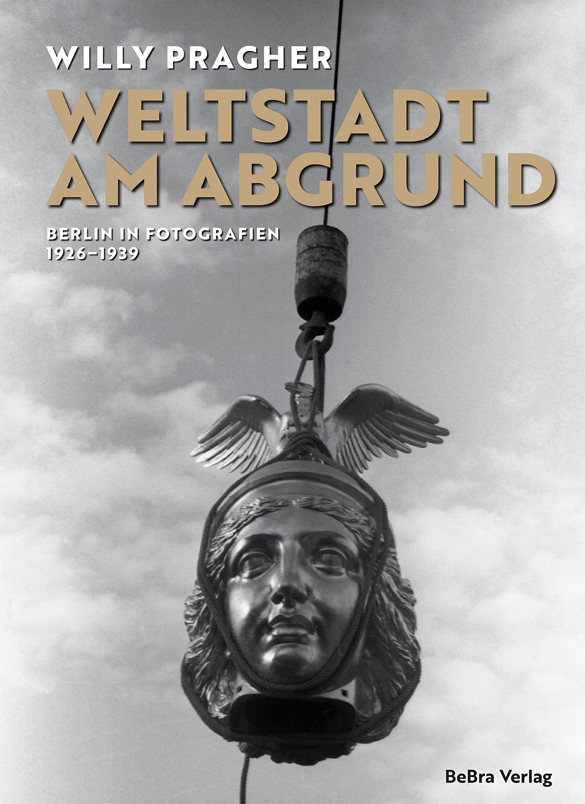 Weltstadt am Abgrund: Berlin in Fotografien 1926–1939 Travel