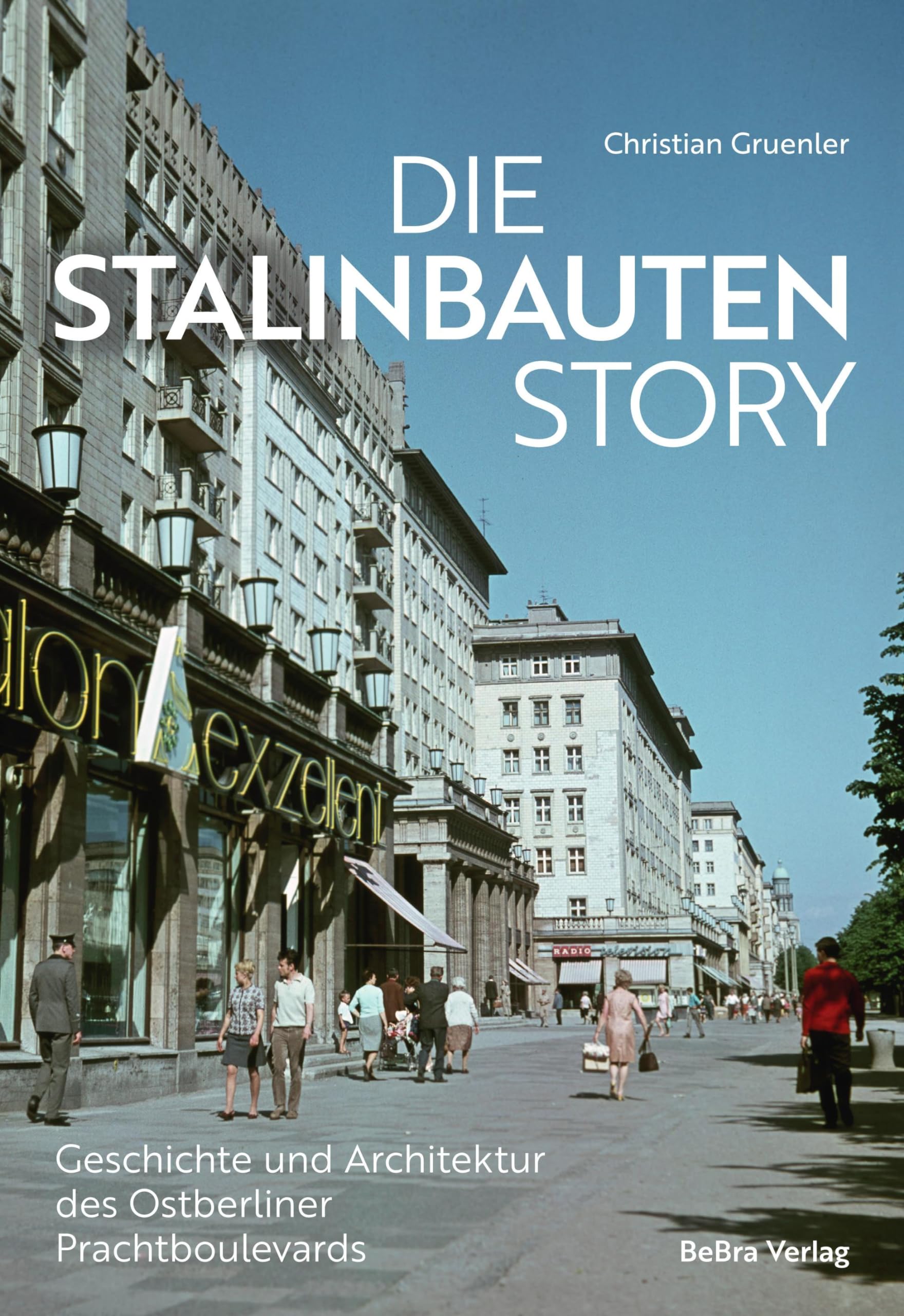 Die Stalinbauten-Story: Geschichte und Architektur des Ostberliner Prachtboulevards Books