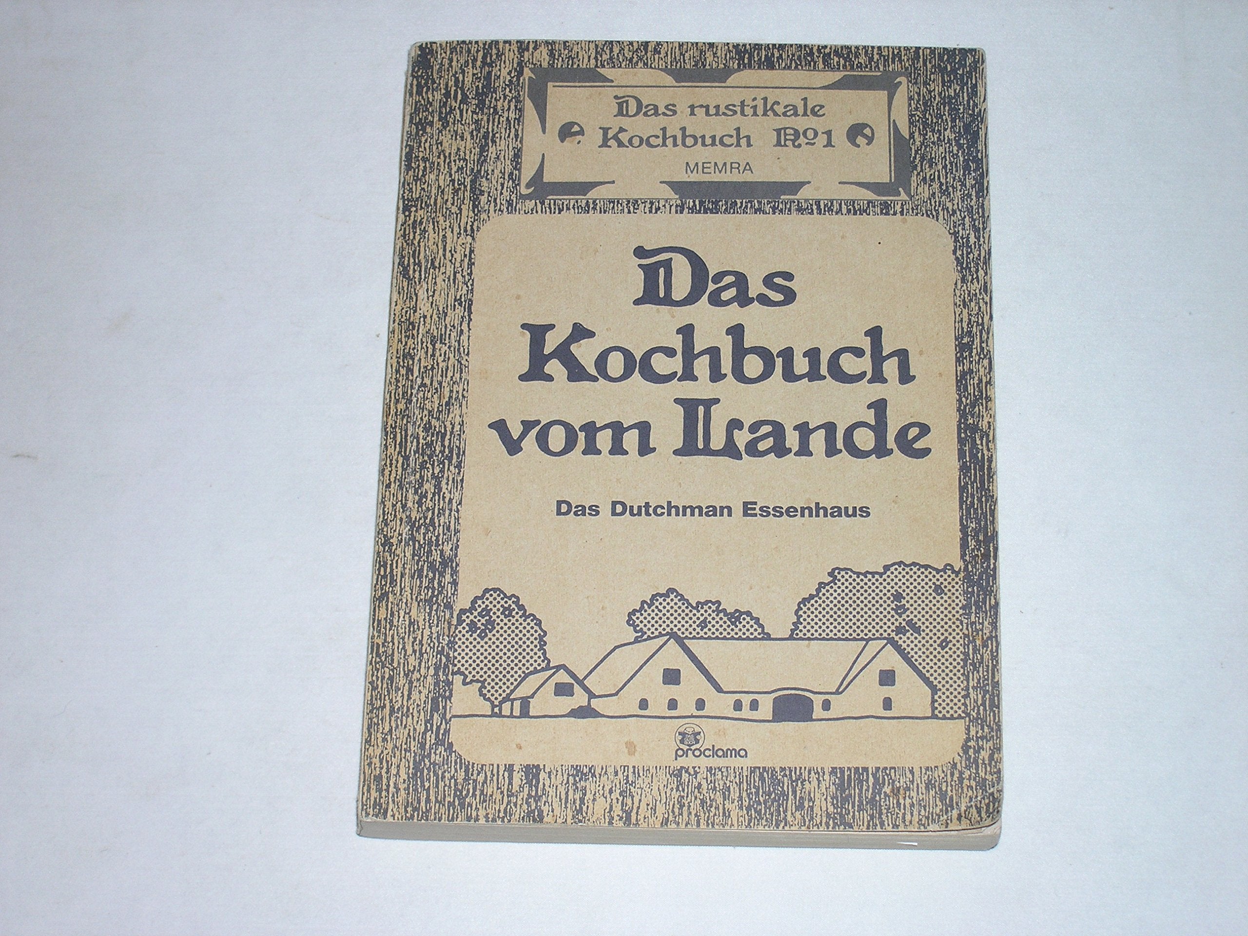 Das Kochbuch vom Lande : die besten Rezepte von Das Dutchman Essenhaus Books