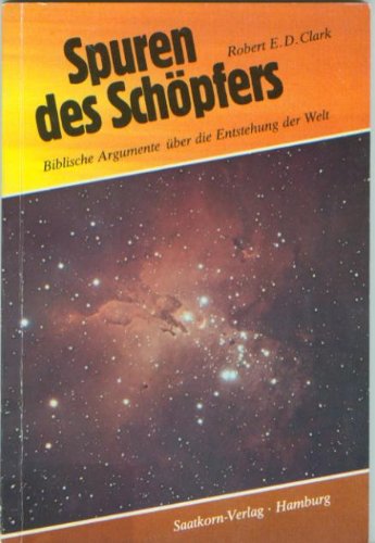 Spuren des Schöpfers : biblische Argumente über die Entstehung der Welt Religion & Esotericism
