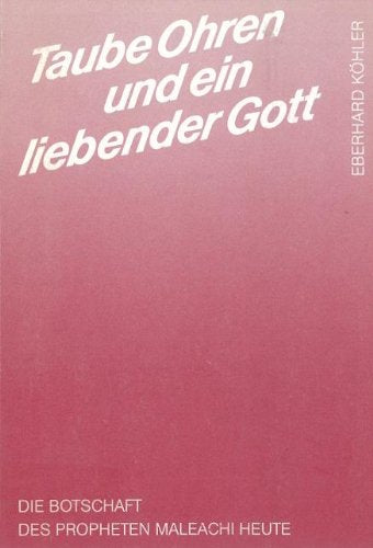 Taube Ohren und ein liebender Gott : d. Botschaft d. Propheten Maleachi heute Books