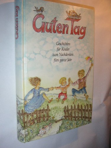 Guten Tag. Geschichten für Kinder zum Nachdenken fürs ganze Jahr Books