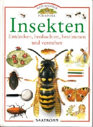 Naturführer für Kinder. Insekten. Entdecken, beobachten, bestimmen und verstehen Natural Sciences