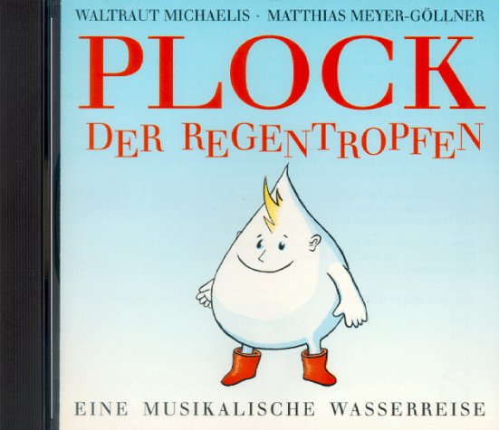Plock, der Regentropfen. CD. Eine musikalische Wasserreise Non-fiction