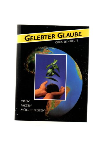 Gelebter Glaube. Christsein heute. Ideen, Fakten, Möglichkeiten Books