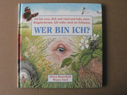 Wer bin ich? Band 13: Ich bin rosa, dick und rund und habe einen Ringelschwanz. Ich wälze mich im Schlamm (SCHWEIN) Books
