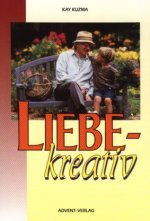 Liebe - kreativ : praktische Tipps für das tägliche Miteinander - (Praxisbuch) Books