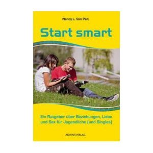 Start smart: Ein Ratgeber über Beziehungen, Liebe und Sex für Jugendliche (und Singles) Books