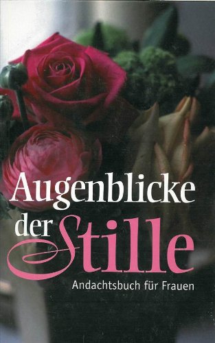 Augenblicke der Stille: Andachtsbuch für Frauen Books