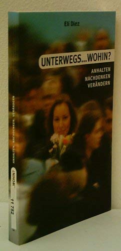 Unterwegs ... wohin? Anhalten - Nachdenken - Verändern. Books