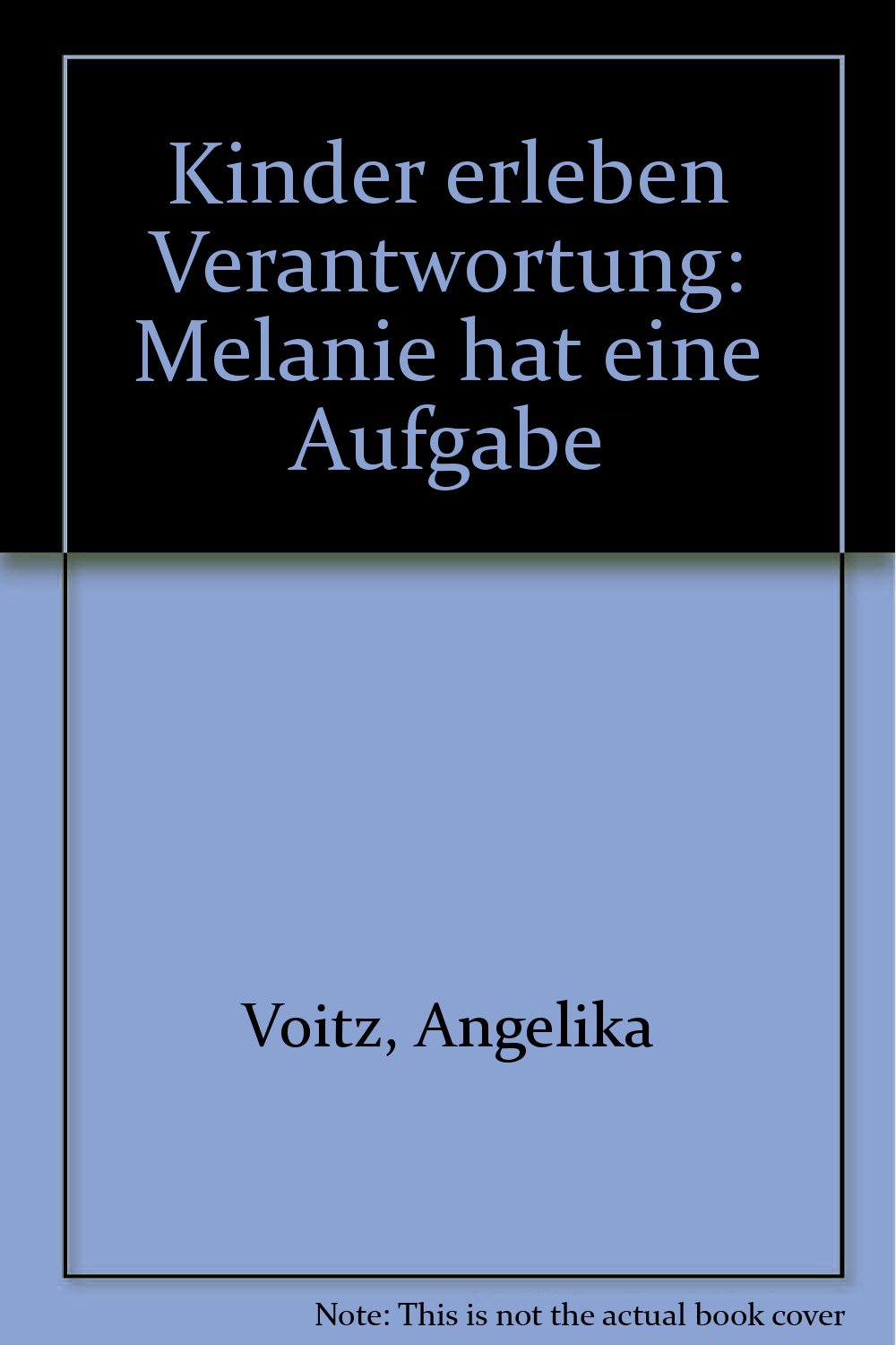 Kinder erleben Verantwortung: Melanie hat eine Aufgabe Books