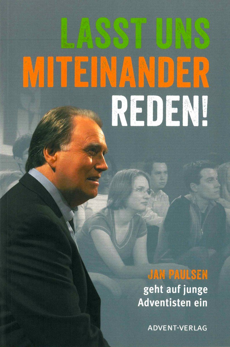 Lasst uns miteinander reden. Jan Paulsen geht auf junge Adventisten ein Books