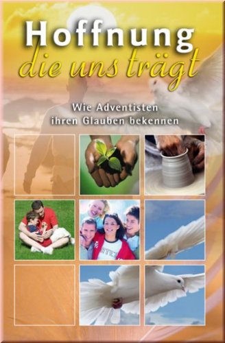 Hoffnung, die uns trägt : wie Adventisten ihren Glauben bekennen - Rolf Pöhler book
