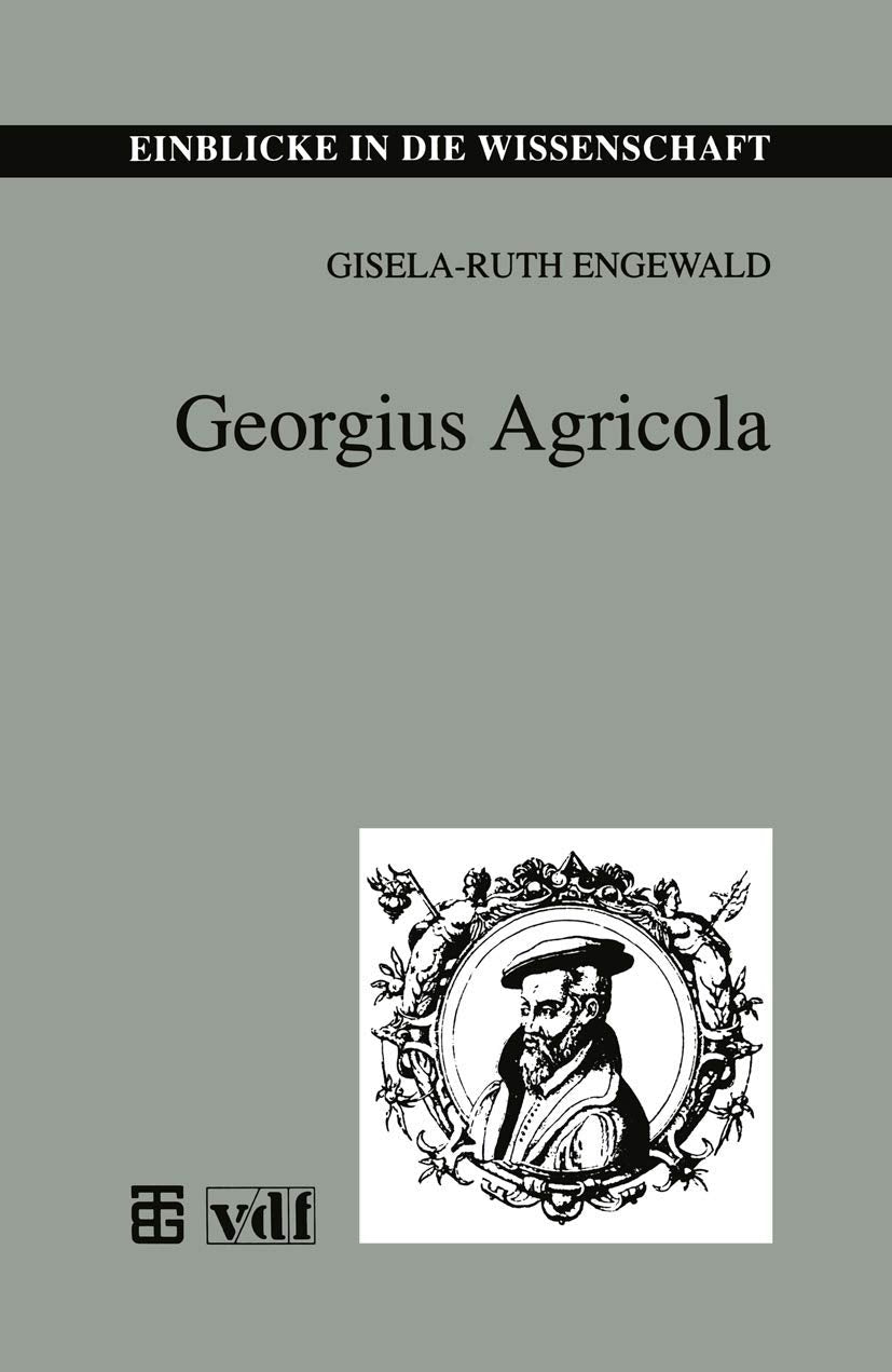 Georgius Agricola (Einblicke in die Wissenschaft) Memories