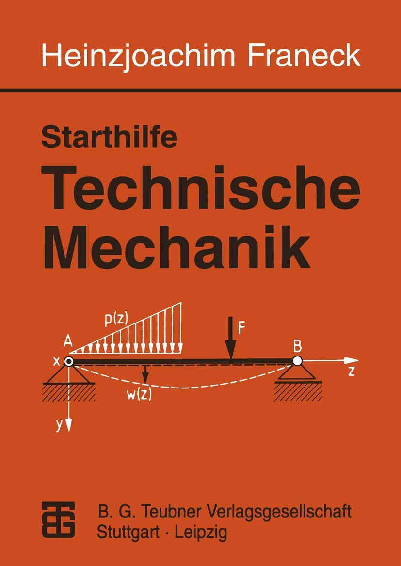 Starthilfe Technische Mechanik. Ein Leitfaden für Studienanfänger des Ingenieurwesens. Business & Technology