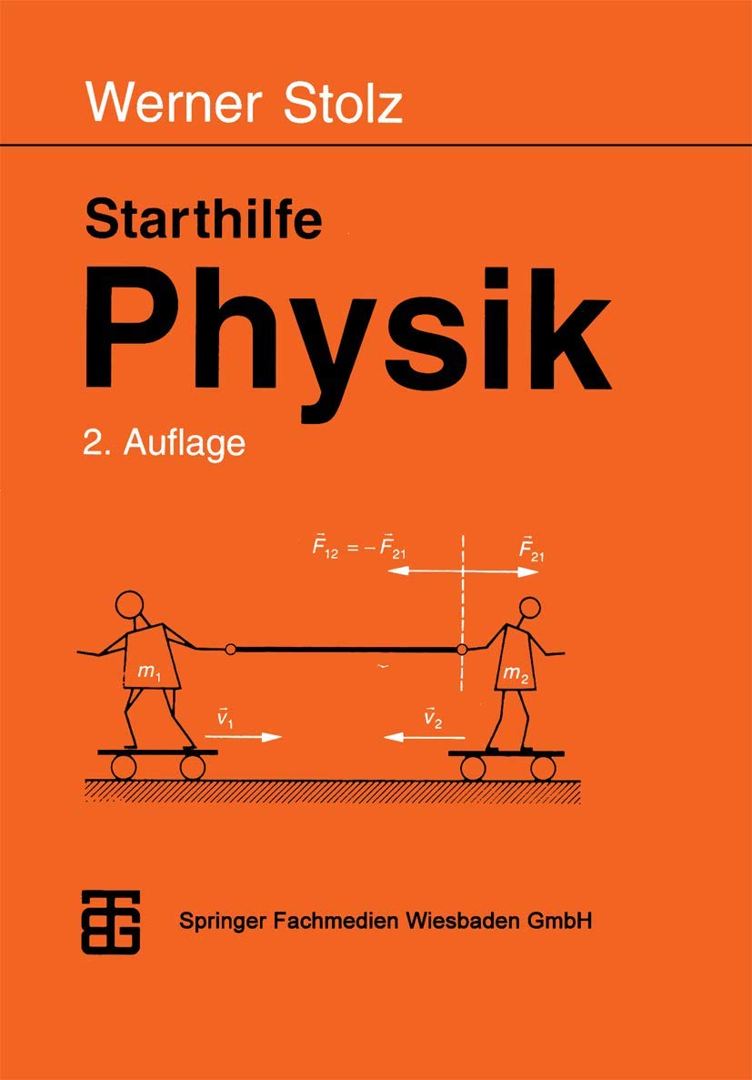 Starthilfe Physik: Ein Leitfaden für Studienanfänger der Naturwissenschaften, des Ingenieurwesens und der Medizin Natural Sciences