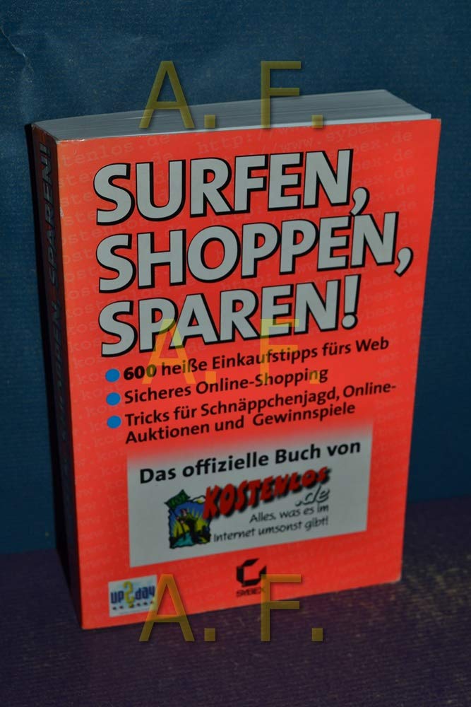 Surfen, Shoppen, Sparen: 600 heiße Einkaufstips fürs Web . . .. Das offizielle Buch v. Kostenlos.de Lifestyle