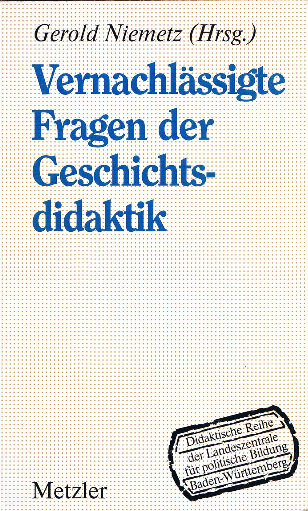 Vernachlässigte Fragen der Geschichtsdidaktik Education & Training