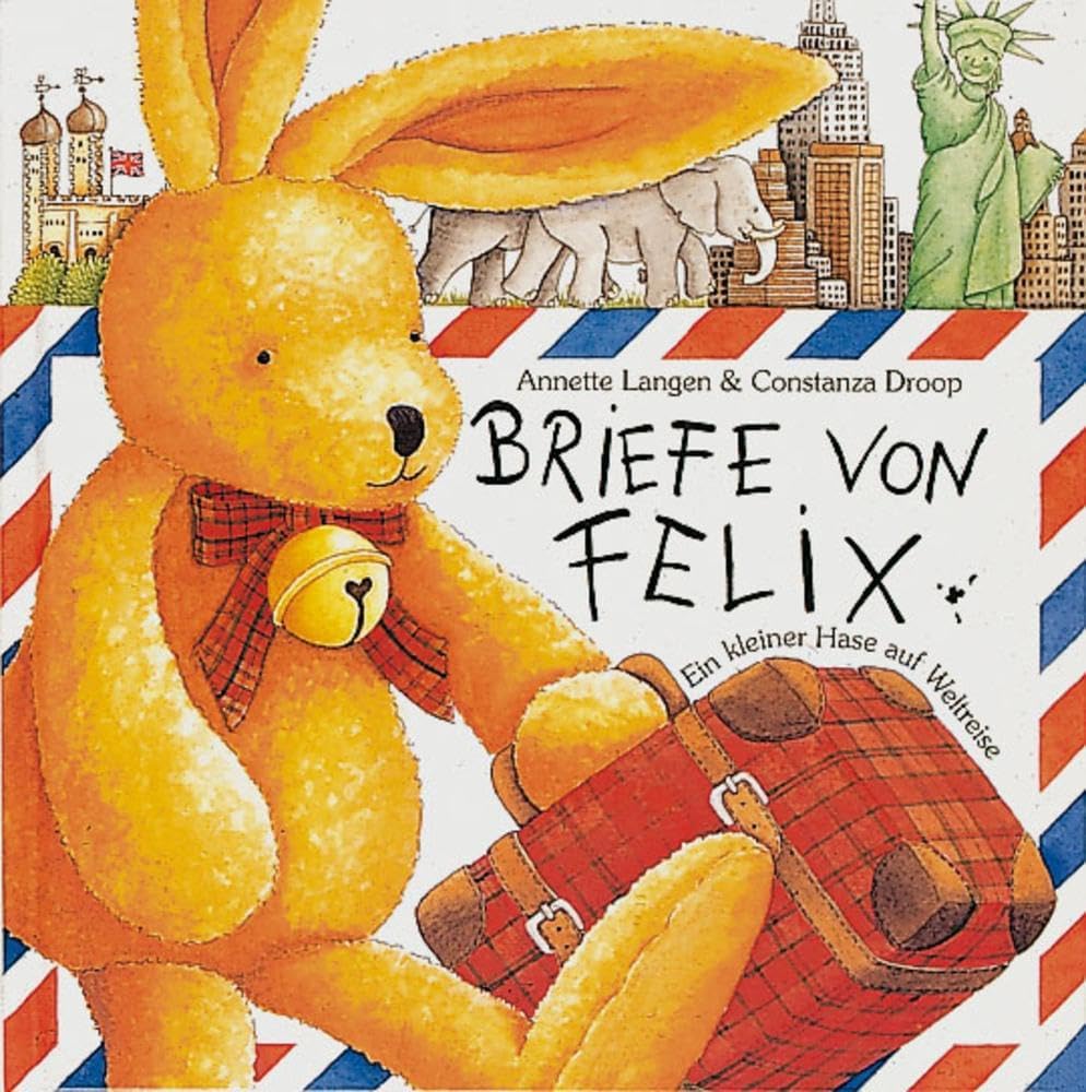 Briefe von Felix. Ein kleiner Hase auf Weltreise Essays & Short Stories
