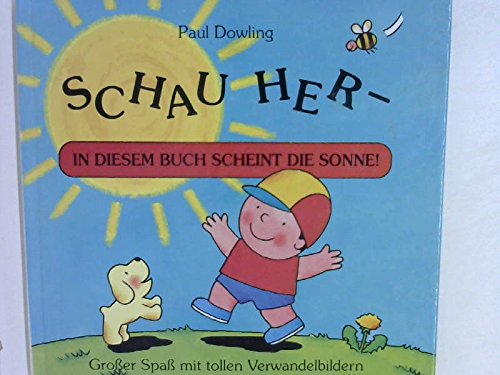 Schau her - in diesem Buch scheint die Sonne! Großer Spaß mit tollen Verwandelbildern Books