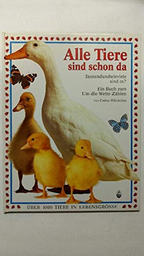 Alle Tiere sind schon da: Tausendundwieviele sind es? Ein Buch zum Um-die-Wette-Zählen mit über 1000 Tieren in Lebensgrösse Books