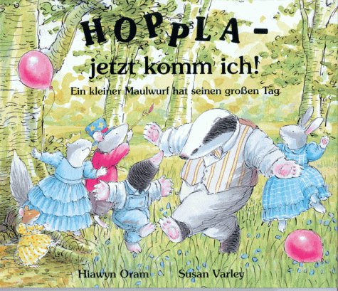 Hoppla - jetzt komm ich!: Ein kleiner Maulwurf hat seinen grossen Tag Books