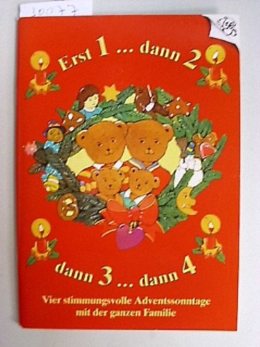 Erst 1, dann 2, dann 3, dann 4...: Vier stimmungsvolle Adventssonntage mit der ganzen Familie Non-fiction