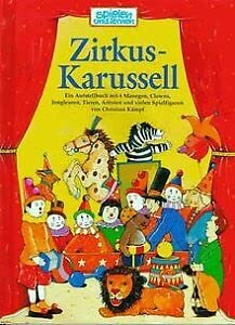 Zirkus-Karussell: Ein Aufstellbuch mit 6 Manegen, Clowns, Jongleuren, Tieren, Artisten und vielen Spielfiguren Books
