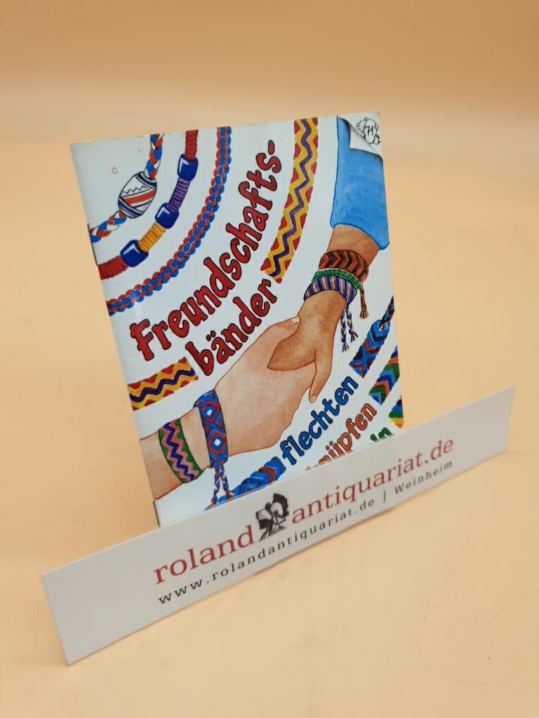 Freundschaftsbänder - flechten, knüpfen, wickeln (Spiel- und Spassbücher) Books