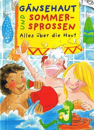 Gänsehaut und Sommersprossen. Alles über die Haut. Ab 6 Jahren Books