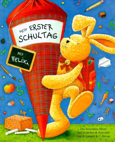 Mein 1. Schultag mit Felix: Das besondere Album zum Einkleben und Ausmalen. Ab 6 Jahren Non-fiction