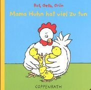 Rot, gelb, grün: Mama Huhn hat viel zu tun (Bücher für die Kleinsten) Books