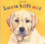 Luzie hilft mit: Ein kleiner Hund treibt's bunt! (Bücher für die Kleinsten) Books