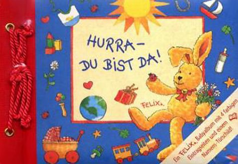 Hurra, du bist da! - Felix-Babyalbum Art & Literature