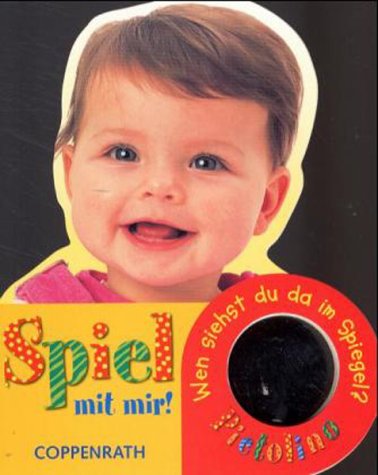 Spiel mit mir!: Spiegelbücher (Bücher für die Kleinsten) Children's books