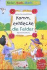 Komm, entdecke die Felder (Kreativ- und Sachbücher) Non-fiction