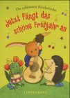 Jetzt fängt das schöne Frühjahr an!: Die schönsten Kinderlieder Books