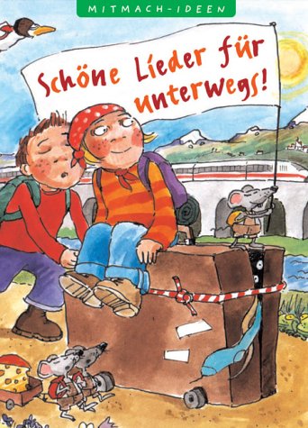 Schöne Lieder für unterwegs (Kleine Spiel- & Spaßbücher /Mitmach - Ideen) Non-fiction