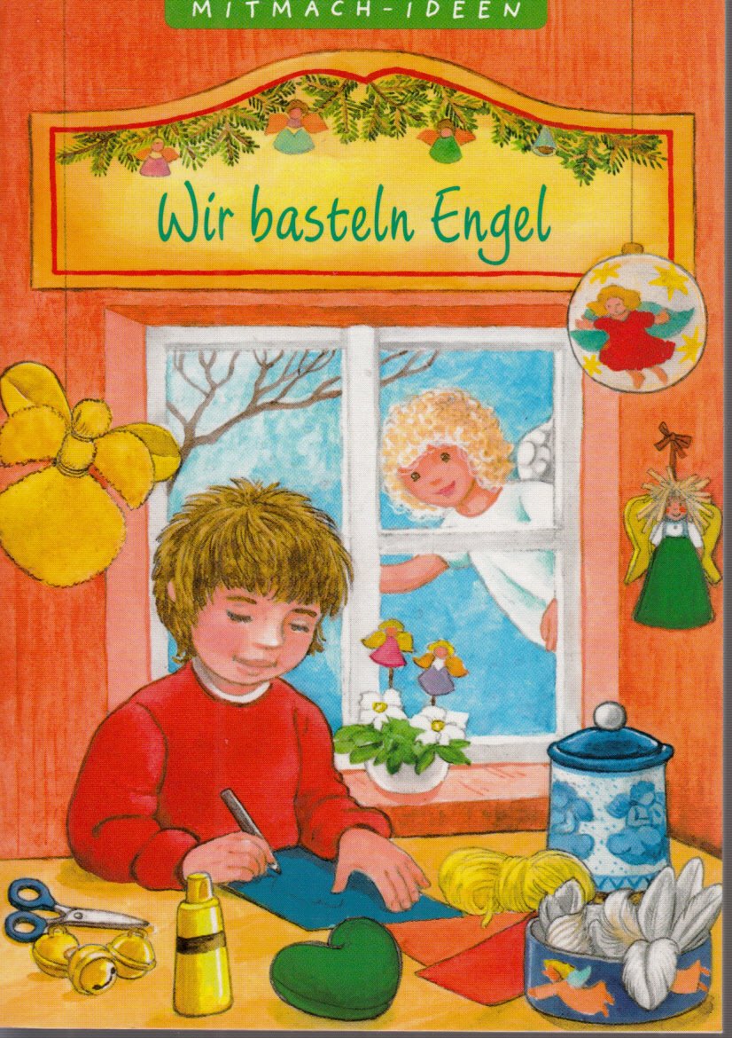 Wir basteln Engel (Kleine Spiel- & Spaßbücher /Mitmach - Ideen) Non-fiction