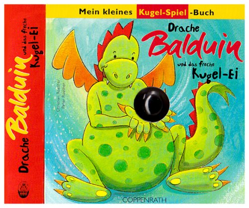 Drache Balduin und das freche Kugel-Ei: Mein kleines Kugel-Spiel-Buch (Kreativ- und Sachbücher) Non-fiction