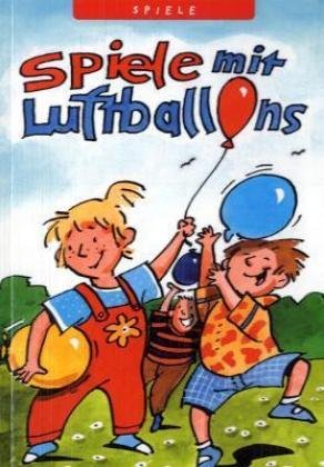 Spiele mit Luftballons (Kleine Spiel- & Spaßbücher /Spiele) Non-fiction