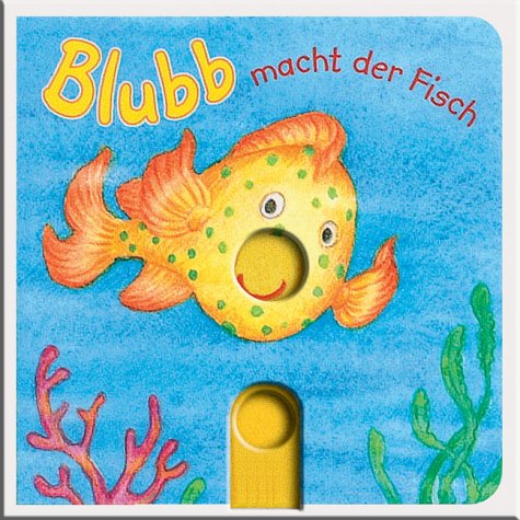 Blubb, macht der Fisch (Bücher für die Kleinsten) Children's books